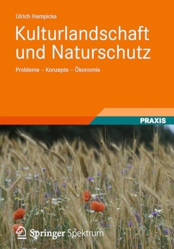 Kulturlandschaft und Naturschutz Probleme-Konzepte-Ökonomie
