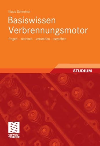 Basiswissen Verbrennungsmotor fragen - rechnen - verstehen - bestehen