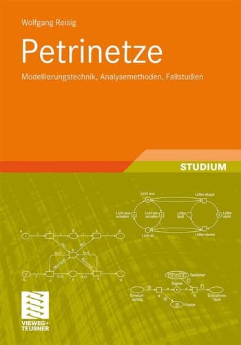 Petrinetze Modellierungstechnik, Analysemethoden, Fallstudien