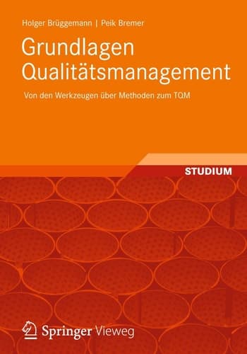 Grundlagen Qualitätsmanagement Von den Werkzeugen über Methoden zum TQM