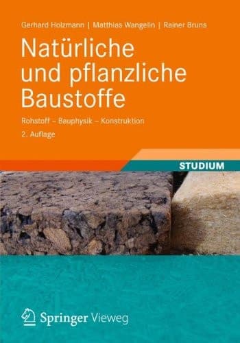 Natürliche und pflanzliche Baustoffe Rohstoff - Bauphysik - Konstruktion