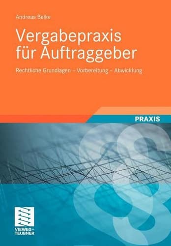 Vergabepraxis für Auftraggeber Rechtliche Grundlagen - Vorbereitung - Abwicklung