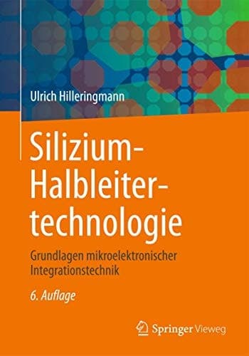 Silizium-Halbleitertechnologie Grundlagen mikroelektronischer Integrationstechnik