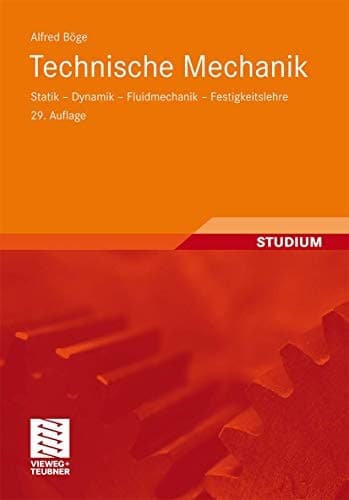 Technische Mechanik Statik - Dynamik - Fluidmechanik - Festigkeitslehre