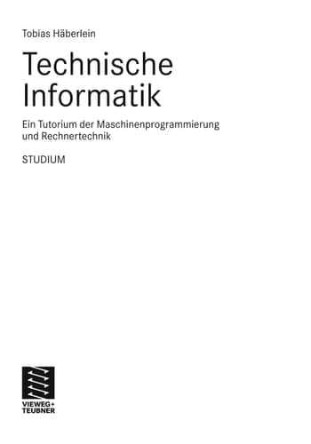 Technische Informatik Ein Tutorium der Maschinenprogrammierung und Rechnertechnik