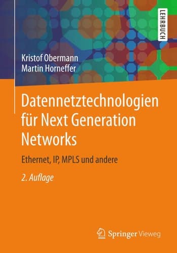 Datennetztechnologien für Next Generation Networks Ethernet, IP, MPLS und andere