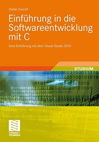 Einführung in die Softwareentwicklung mit C Eine Einführung mit dem Visual Studio 2010