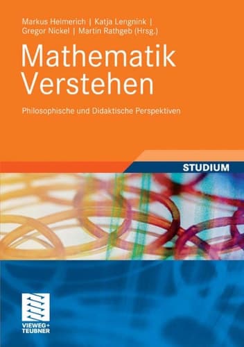 Mathematik verstehen Philosophische und didaktische Perspektiven