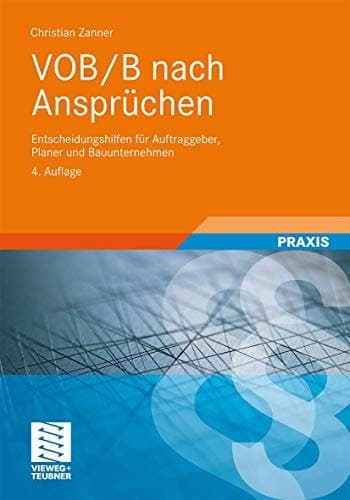 VOB/B nach Ansprüchen Entscheidungshilfen für Auftraggeber, Planer und Bauunternehmen