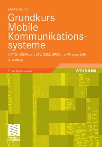 Grundkurs Mobile Kommunikationssysteme UMTS, HSDPA und LTE, GSM, GPRS und Wireless LAN
