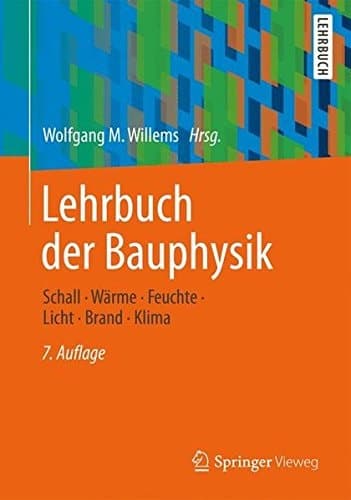 Lehrbuch der Bauphysik Schall - Wärme - Feuchte - Licht - Brand - Klima
