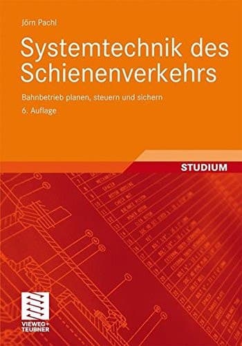 Systemtechnik des Schienenverkehrs Bahnbetrieb planen, steuern und sichern