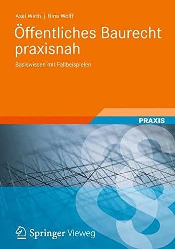 Öffentliches Baurecht praxisnah Basiswissen mit Fallbeispielen