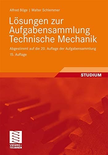 Lösungen zur Aufgabensammlung Technische Mechanik Abgestimmt auf die 20. Auflage der Aufgabensammlung