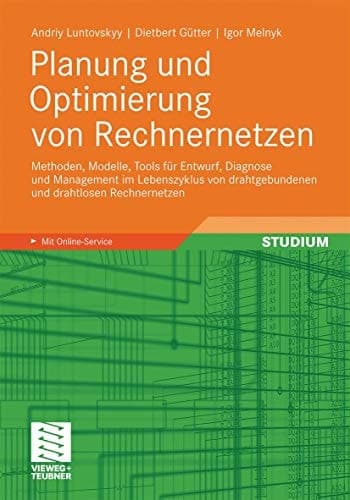 Planung und Optimierung von Rechnernetzen Methoden, Modelle, Tools für Entwurf, Diagnose und Management im Lebenszyklus von drahtgebundenen und drahtlosen Rechnernetzen
