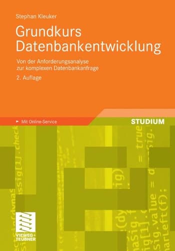 Grundkurs Datenbankentwicklung Von der Anforderungsanalyse zur komplexen Datenbankanfrage