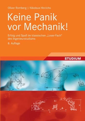 Keine Panik vor Mechanik! Erfolg und Spaß im klassischen "Loser-Fach" des Ingenieurstudiums