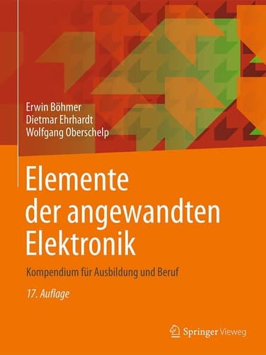 Elemente der angewandten Elektronik Kompendium für Ausbildung und Beruf