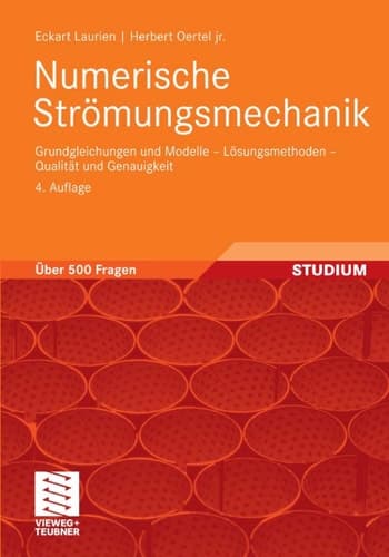 Numerische Strömungsmechanik Grundgleichungen und Modelle - Lösungsmethoden - Qualität und Genauigkeit