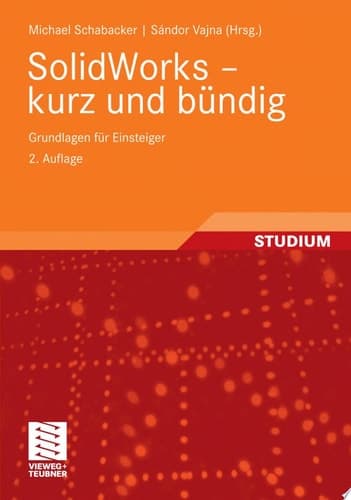 SolidWorks - kurz und bündig Grundlagen für Einsteiger