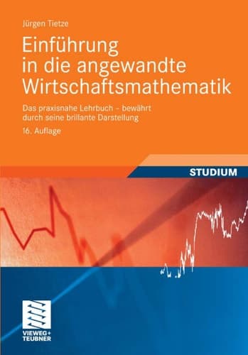 Einführung in die angewandte Wirtschaftsmathematik Das praxisnahe Lehrbuch - bewährt durch seine brillante Darstellung