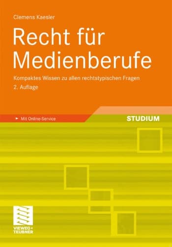 Recht für Medienberufe Kompaktes Wissen zu allen rechtstypischen Fragen