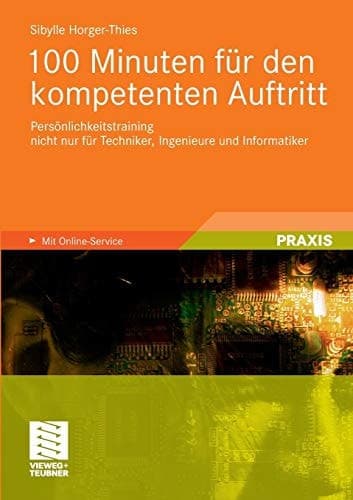 100 Minuten für den kompetenten Auftritt Persönlichkeitstraining nicht nur für Techniker, Ingenieure und Informatiker