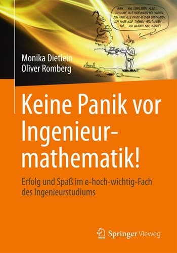 Keine Panik vor Ingenieurmathematik! Erfolg und Spaß im e-hoch-wichtig-Fach des Ingenieurstudiums