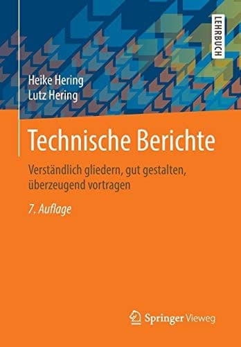 Technische Berichte Verständlich gliedern, gut gestalten, überzeugend vortragen