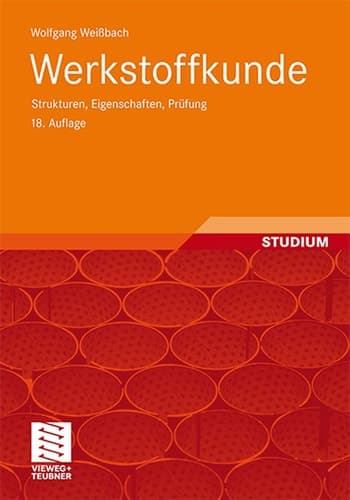 Werkstoffkunde Strukturen, Eigenschaften, Prüfung