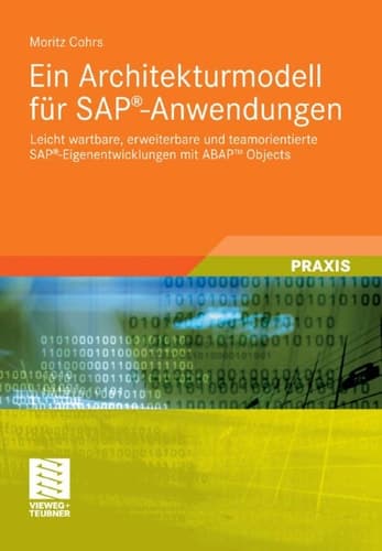 Ein Architekturmodell für SAP®-Anwendungen Leicht wartbare, erweiterbare und teamorientierte SAP®-Eigenentwicklungen mit ABAPTM Objects