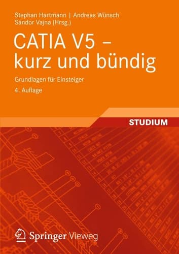 CATIA V5 - kurz und bündig Grundlagen für Einsteiger