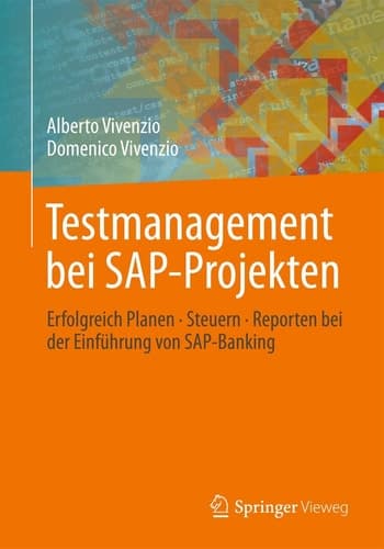 Testmanagement bei SAP-Projekten Erfolgreich Planen • Steuern • Reporten bei der Einführung von SAP-Banking