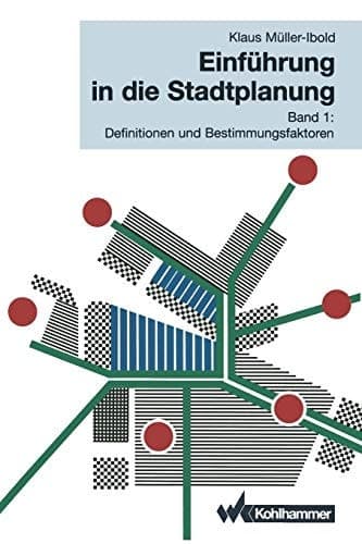 Einführung in die Stadtplanung Band 1: Definitionen und Bestimmungsfaktoren