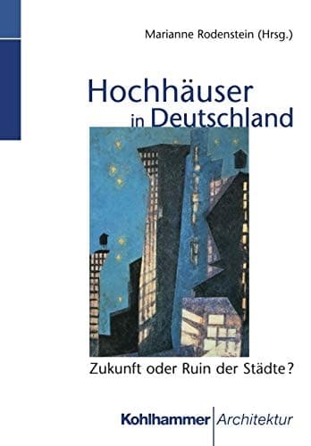 Hochhäuser in Deutschland Zukunft oder Ruin der Städte?