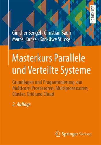 Masterkurs Parallele und Verteilte Systeme Grundlagen und Programmierung von Multicore-Prozessoren, Multiprozessoren, Cluster, Grid und Cloud