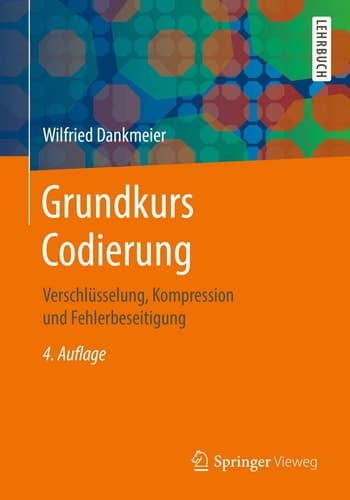 Grundkurs Codierung Verschlüsselung, Kompression, Fehlerbeseitigung