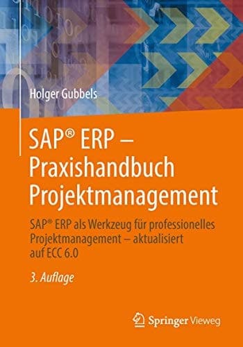 SAP® ERP - Praxishandbuch Projektmanagement SAP® ERP als Werkzeug für professionelles Projektmanagement - aktualisiert auf ECC 6.0