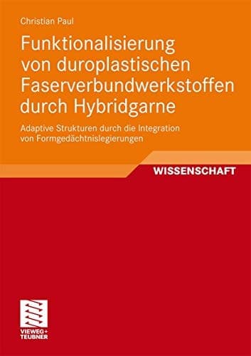 Funktionalisierung von duroplastischen Faserverbundwerkstoffen durch Hybridgarne Adaptive Strukturen durch die Integration von Formgedächtnislegierungen