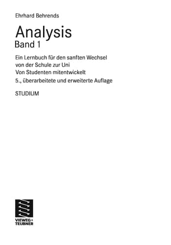 Analysis Band 1 Ein Lernbuch für den sanften Wechsel von der Schule zur Uni. Von Studenten mitentwickelt