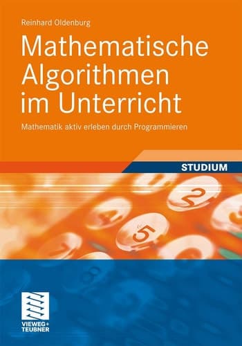 Mathematische Algorithmen im Unterricht Mathematik aktiv erleben durch Programmieren