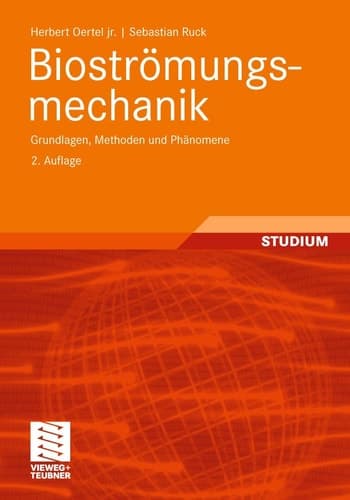 Bioströmungsmechanik Grundlagen, Methoden und Phänomene