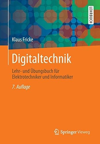 Digitaltechnik Lehr- und Übungsbuch für Elektrotechniker und Informatiker