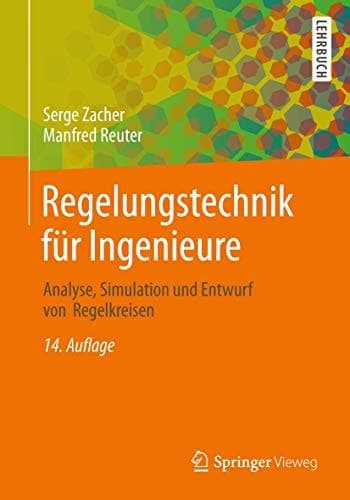 Regelungstechnik für Ingenieure Analyse, Simulation und Entwurf von Regelkreisen