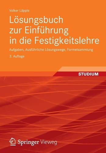 Lösungsbuch zur Einführung in die Festigkeitslehre Aufgaben, Ausführliche Lösungswege, Formelsammlung