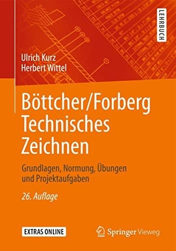 Böttcher/Forberg Technisches Zeichnen: Grundlagen, Normung, Übungen und Projektaufgaben (German Edition)