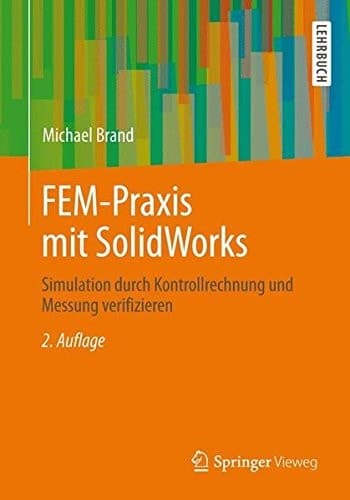 FEM-Praxis mit SolidWorks Simulation durch Kontrollrechnung und Messung verifizieren