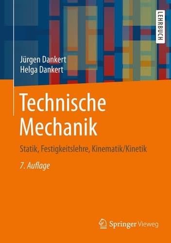 Technische Mechanik Statik, Festigkeitslehre, Kinematik/Kinetik
