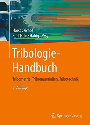 Tribologie-Handbuch Tribometrie, Tribomaterialien, Tribotechnik