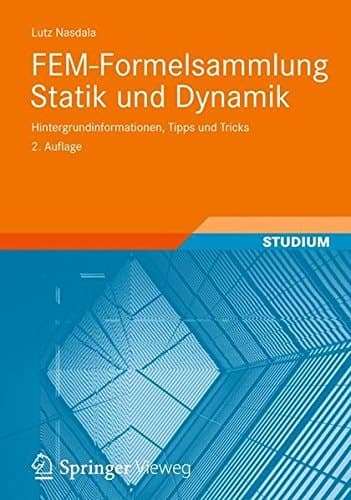 FEM-Formelsammlung Statik und Dynamik Hintergrundinformationen, Tipps und Tricks